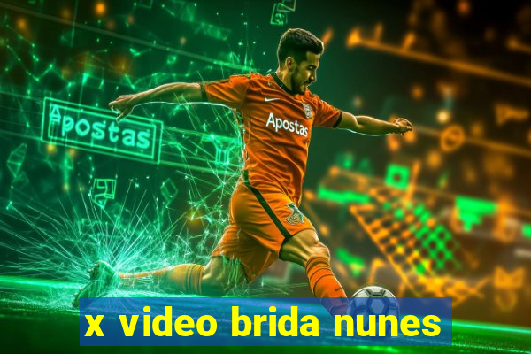 x video brida nunes